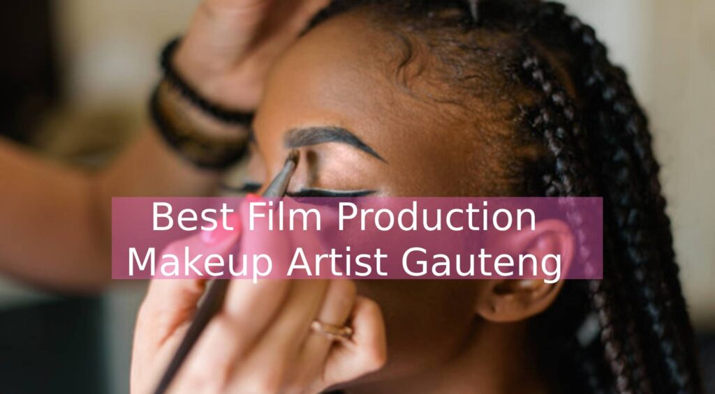Best Film Production Makeup Artist Gauteng South Africa