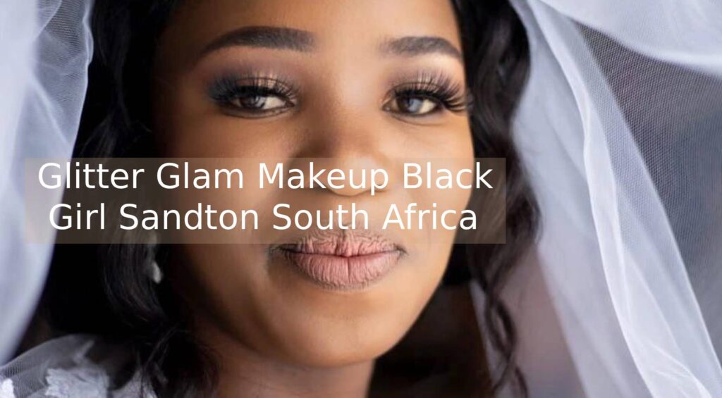 Glitter Glam Makeup Black Girl Sandton South Africa