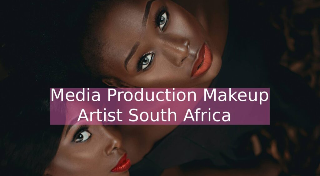 Media Production Makeup Artist South Africa