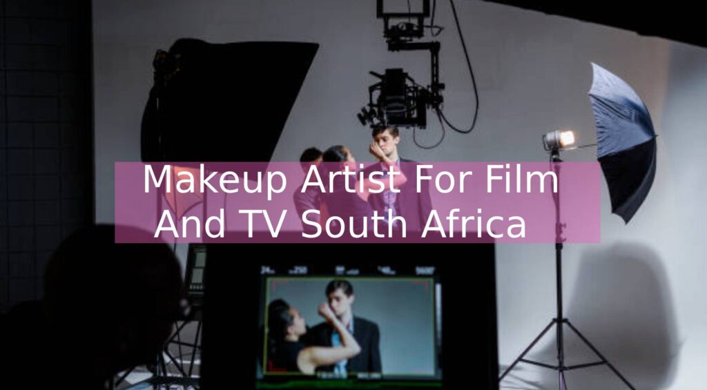 Movie Makeup Artist Near Me Johannesburg